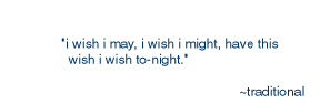 "i wish i may..."